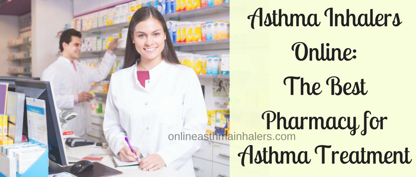 Asthma Inhalers Online-The Best Pharmacy for Asthma Treatment