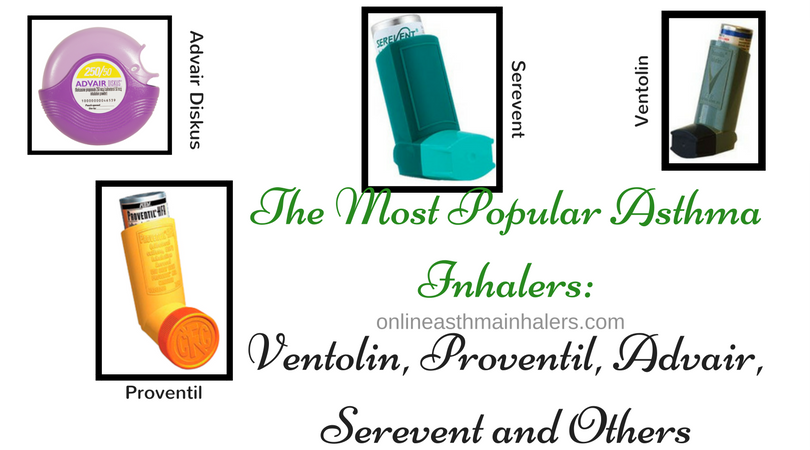 The Most Popular Asthma Inhalers-Ventolin, Proventil, Advair, Serevent and Others