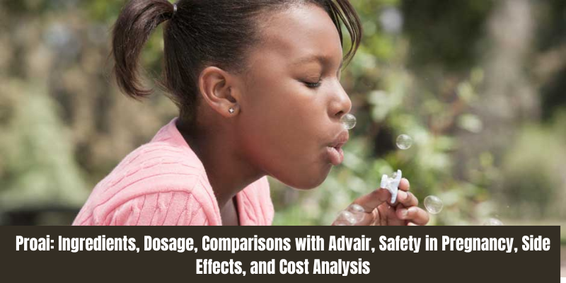 More About Proair Inhalers Ingredients, Dosage, Comparisons with Advair, Safety in Pregnancy, Side Effects, and Cost Analysis