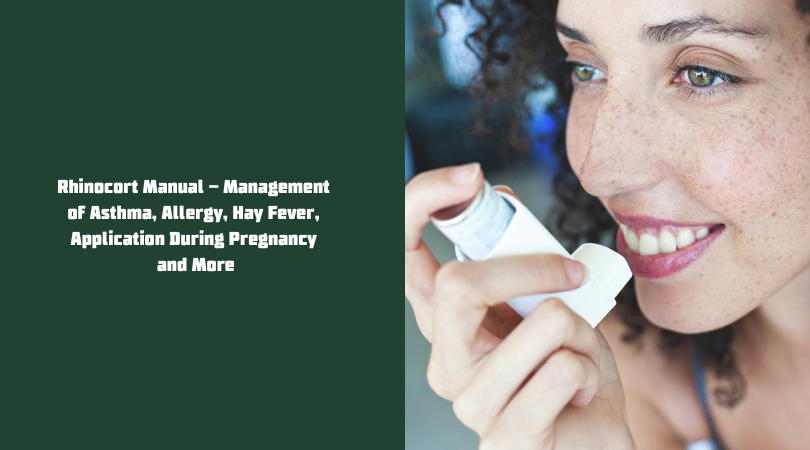 Rhinocort Manual - Management of Asthma, Allergy, Hay Fever, Application During Pregnancy and More