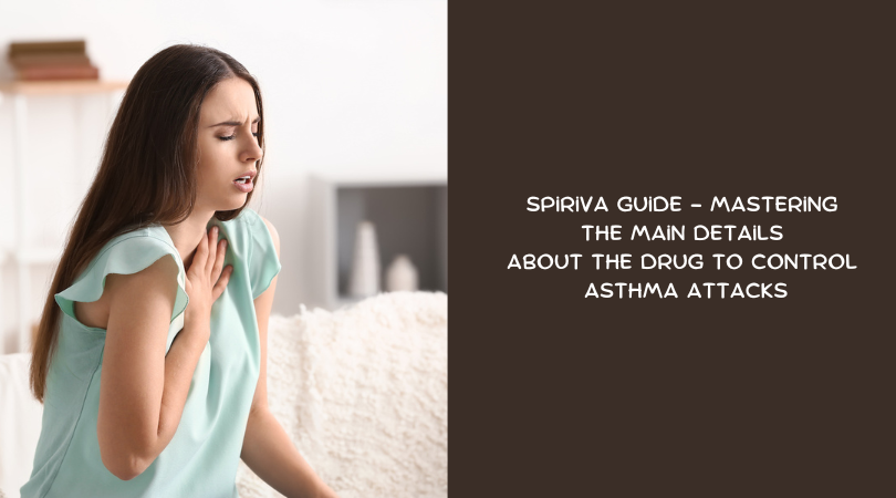 Spiriva Guide - Mastering The Main Details About The Drug To Control Asthma Attacks